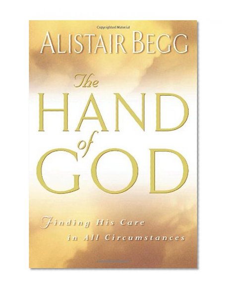 The Hand of God: Finding His Care in All Circumstances