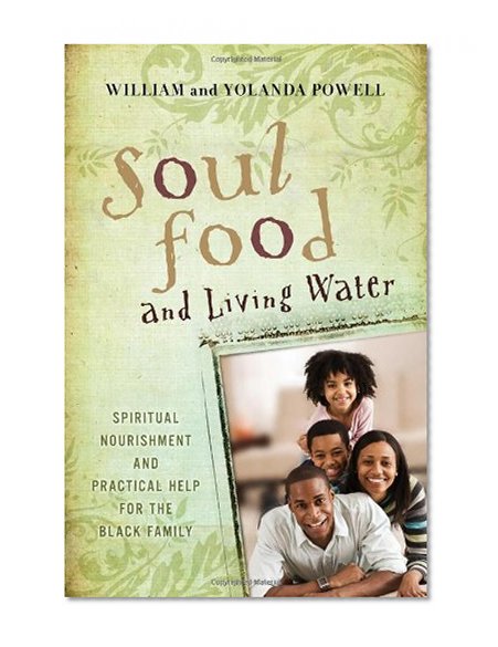 Soul Food and Living Water: Spiritual Nourishment and Practical Help for the Black Family