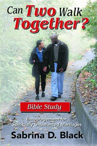Can Two Walk Together? Bible Study: Encouragement for Spiritually Unbalanced Marriages