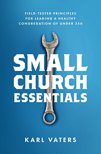 Book Cover Small Church Essentials: Field-Tested Principles for Leading a Healthy Congregation of under 250
