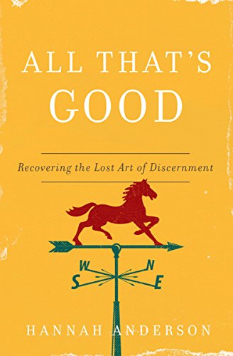 Book Cover All That's Good: Recovering the Lost Art of Discernment