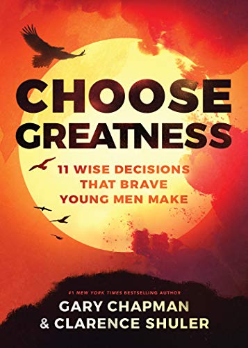 Book Cover Choose Greatness: 11 Wise Decisions that Brave Young Men Make