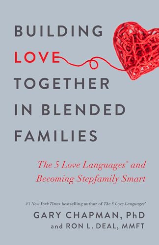 Book Cover Building Love Together in Blended Families: The 5 Love Languages and Becoming Stepfamily Smart