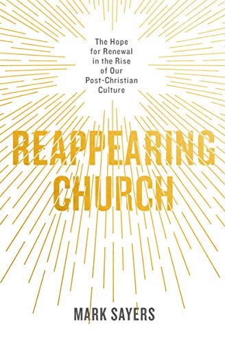 Book Cover Reappearing Church: The Hope for Renewal in the Rise of Our Post-Christian Culture