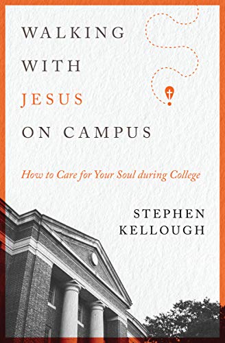 Book Cover Walking with Jesus on Campus: How to Care for Your Soul during College