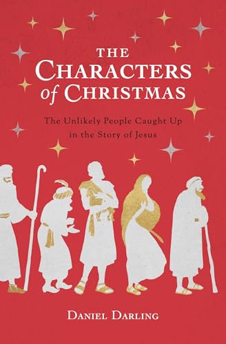 Book Cover The Characters of Christmas: The Unlikely People Caught Up in the Story of Jesus