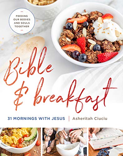 Book Cover Bible and Breakfast: 31 Mornings with Jesus--Feeding Our Bodies and Souls Together