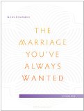 The Marriage You've Always Wanted Small Group Experience Workbook