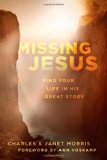 Missing Jesus: Find Your Life in His Great Story
