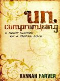 Uncompromising: A Heart Claimed By a Radical Love
