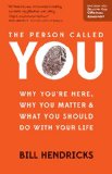The Person Called You: Why You're Here, Why You Matter & What You Should Do With Your Life