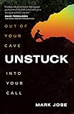 Unstuck: Out of Your Cave into Your Call