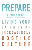 Prepare: Living Your Faith in an Increasingly Hostile Culture