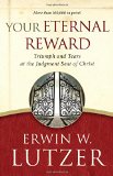 Your Eternal Reward: Triumph and Tears at the Judgment Seat of Christ