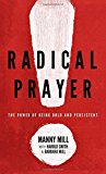 Radical Prayer: The Power of Being Bold and Persistent