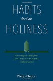Habits for Our Holiness: How the Spiritual Disciplines Grow Us Up, Draw Us Together, and Send Us Out