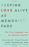 Keeping Love Alive as Memories Fade: The 5 Love Languages and the Alzheimer's Journey