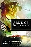 Arms of Deliverance: A Story of Promise (The Liberator Series, Book 1)