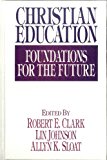Christian Education: Foundations for the Future