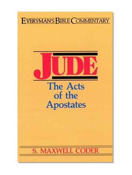 Jude- Everyman's Bible Commentary: The Acts of the Apostates (Everyman's Bible Commentaries)