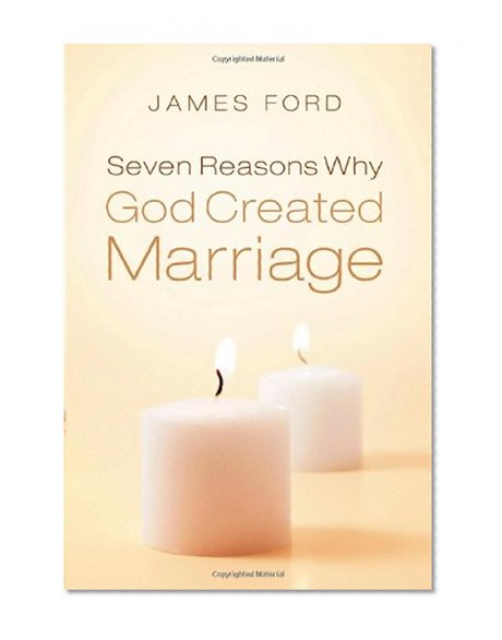 Seven Reasons Why God Created Marriage