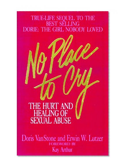 No Place To Cry: The Hurt and Healing of Sexual Abuse