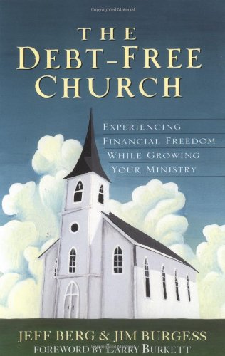 The Debt-Free Church: Experiencing Financial Freedom While Growing Your Ministry