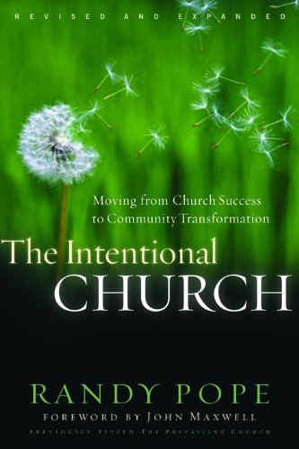 The Intentional Church: Moving From Church Success to Community Transformation