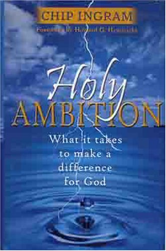 Holy Ambition: What it Takes to Make a Difference for God