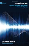 Reverberation: How God's Word Brings Light, Freedom, and Action to His People (9Marks)