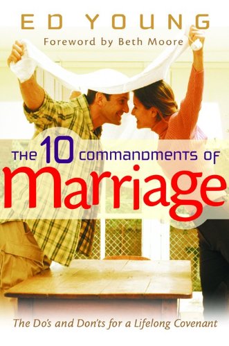 The 10 Commandments of Marriage: The Do's and Don'ts for a Lifelong Covenant