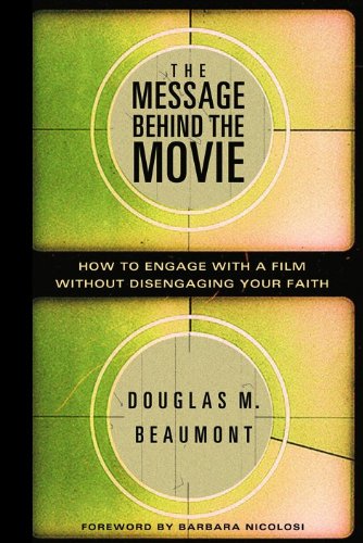The Message Behind the Movie: How to Engage With a Film Without Disengaging Your Faith