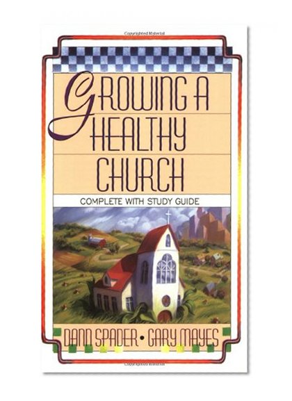 Growing A Healthy Church: (Complete with Study Guide)