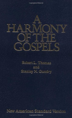 A Harmony of the Gospels: With Explanations and Essays (Using the text of the New American Standard Bible)