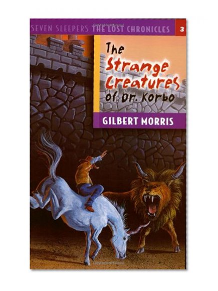 The Strange Creatures of Dr. Korbo (Seven Sleepers: The Lost Chronicles #3)