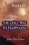The Only Way To Happiness: The Beatitudes (Foundations of the Faith)