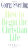 How To Begin the Christian Life