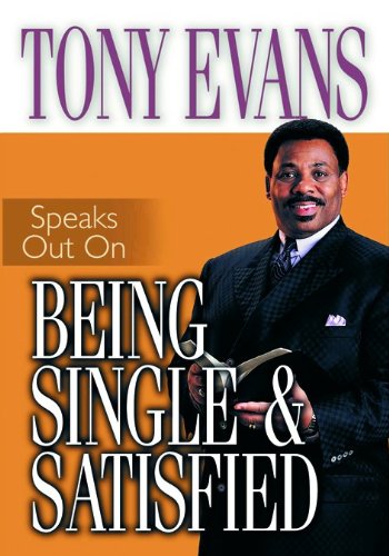 Tony Evans Speaks Out On Being Single and Satisfied (Tony Evans Speaks Out Booklet Series)
