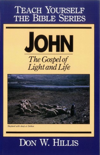 John- Teach Yourself the Bible Series: The Gospel of Light and Life