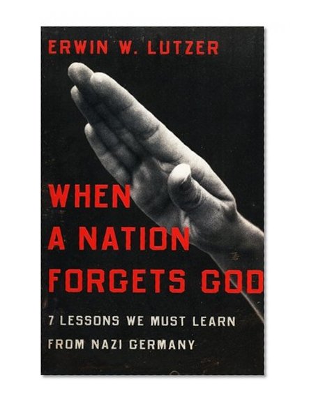 When a Nation Forgets God: 7 Lessons We Must Learn from Nazi Germany