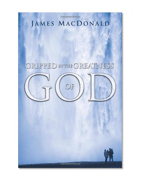 Gripped by the Greatness of God