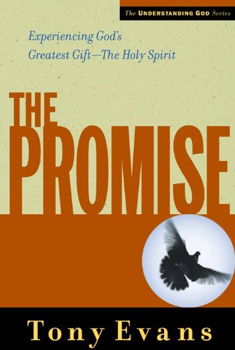 The Promise: Experiencing God's Greatest Gift - the Holy Spirit (Understanding God Series)