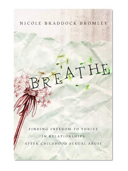 Book Cover Breathe: Finding Freedom to Thrive in Relationships After Childhood Sexual Abuse