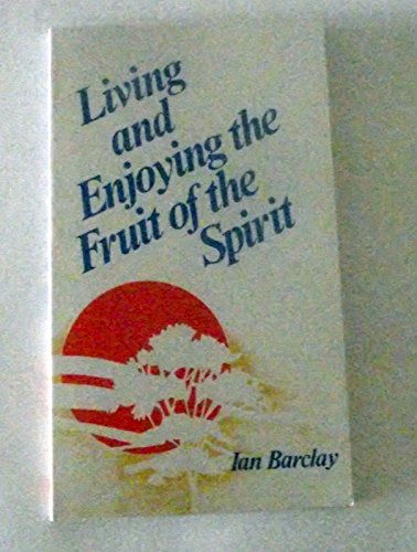 Living and enjoying the fruit of the Spirit