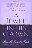A Jewel in His Crown: Rediscovering Your Value As a Woman of Excellence