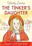 The Tinker's Daughter: A Story Based on the Life of Mary Bunyan (Daughters of the Faith Series)