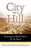 City on a Hill: Reclaiming the Biblical Pattern for the Church in the 21st Century