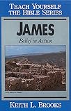 James : Belief in Action (Teach Yourself The Bible Series)