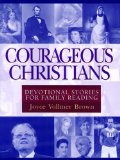 Courageous Christians: Devotional Stories for Family Reading