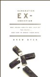 Generation Ex-Christian: Why Young Adults Are Leaving the Faith. . . and How to Bring Them Back